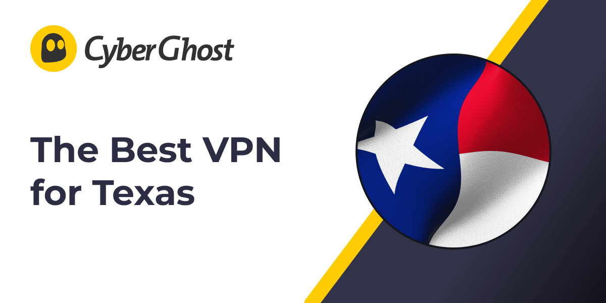 Texas VPN Get a Texas IP Address Quickly in 2024 CyberGhost VPN