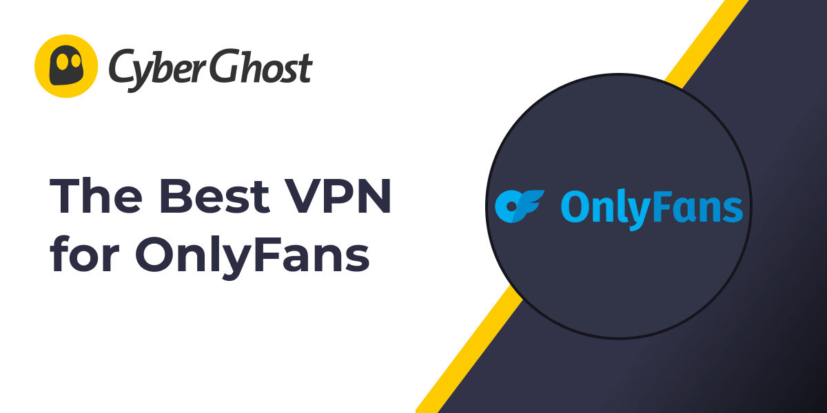 Get the Best VPN for OnlyFans in 2024 | CyberGhost VPN